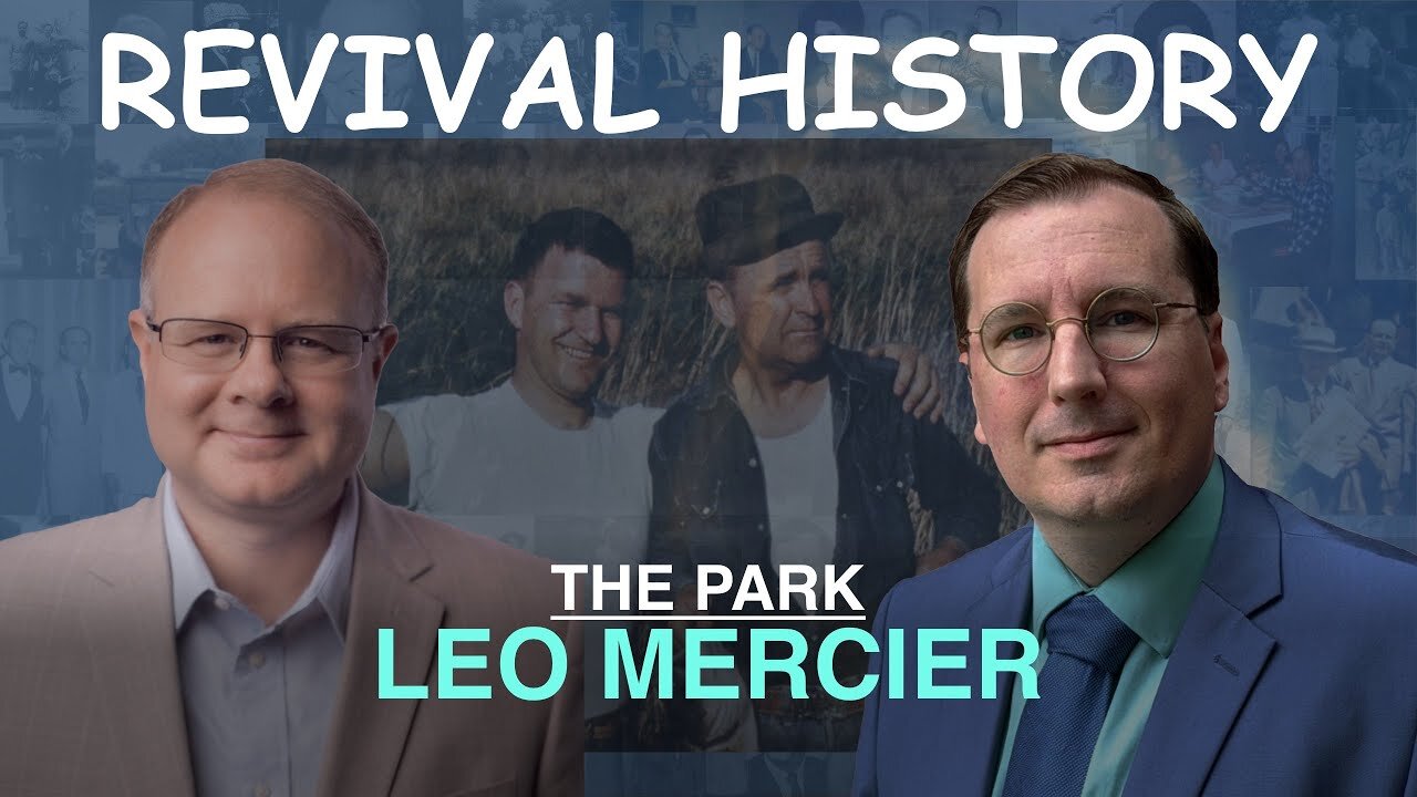 The Park: Leo Mercier - Episode 42 William Branham Research Podcast