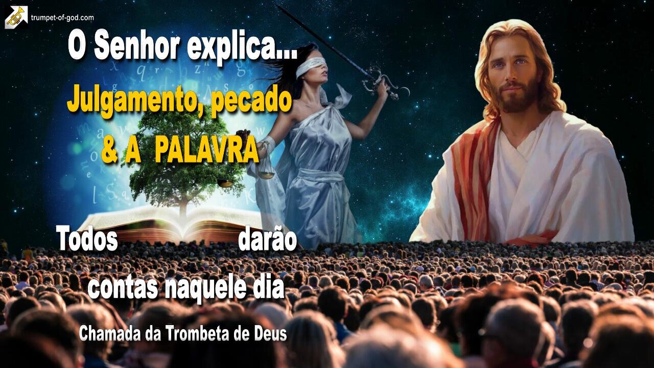 Julgamento, pecado & A PALAVRA… Todos darão contas naquele dia 🎺 Chamada da Trombeta de Deus