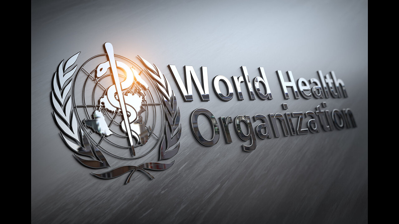 UN's World Health Organization Terrorists' Attack On Your Bodily Autonomy