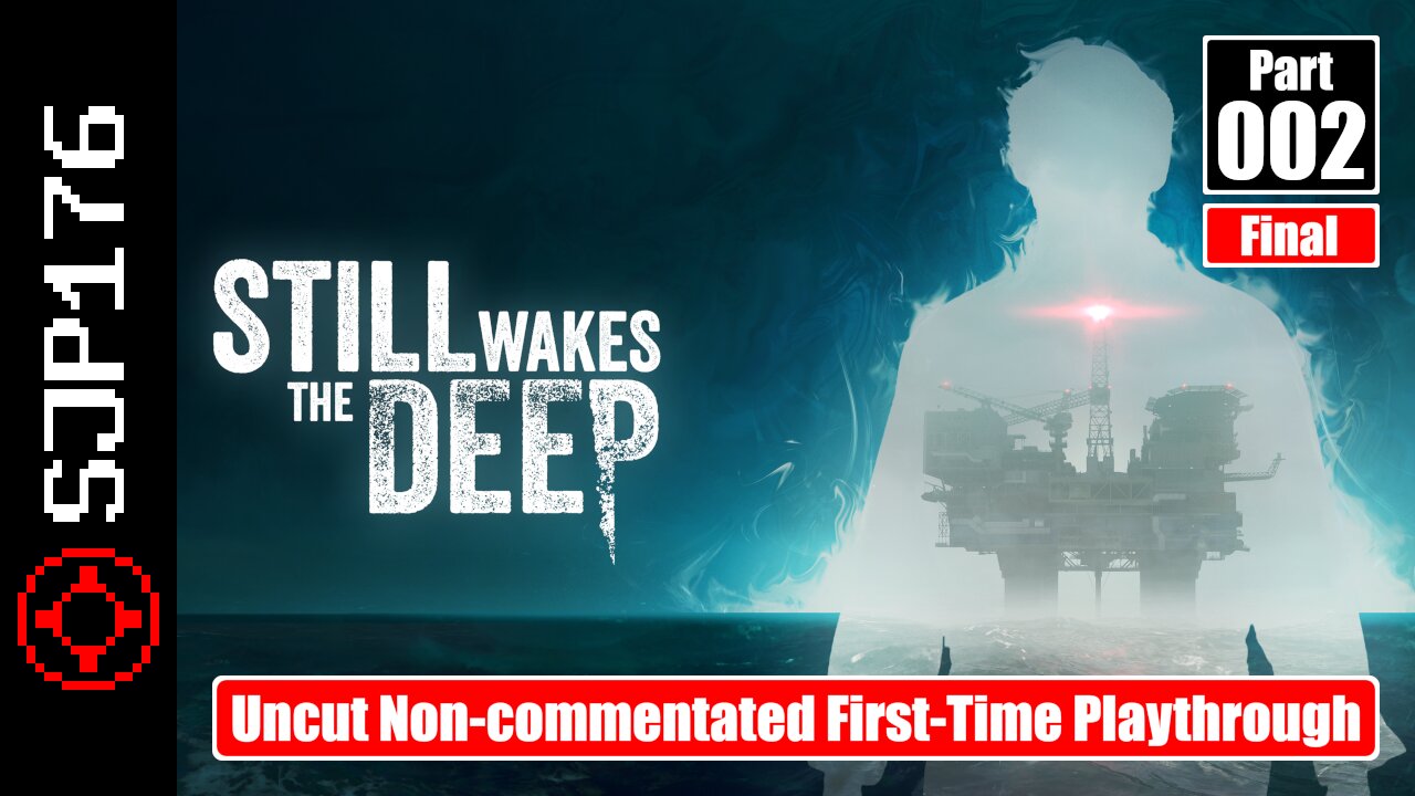 Still Wakes the Deep—Part 002 (Final)—Uncut Non-commentated First-Time Playthrough