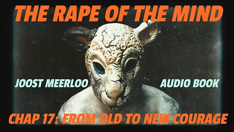 Rape of the Mind by Joost Meerloo : From Old to New Courage