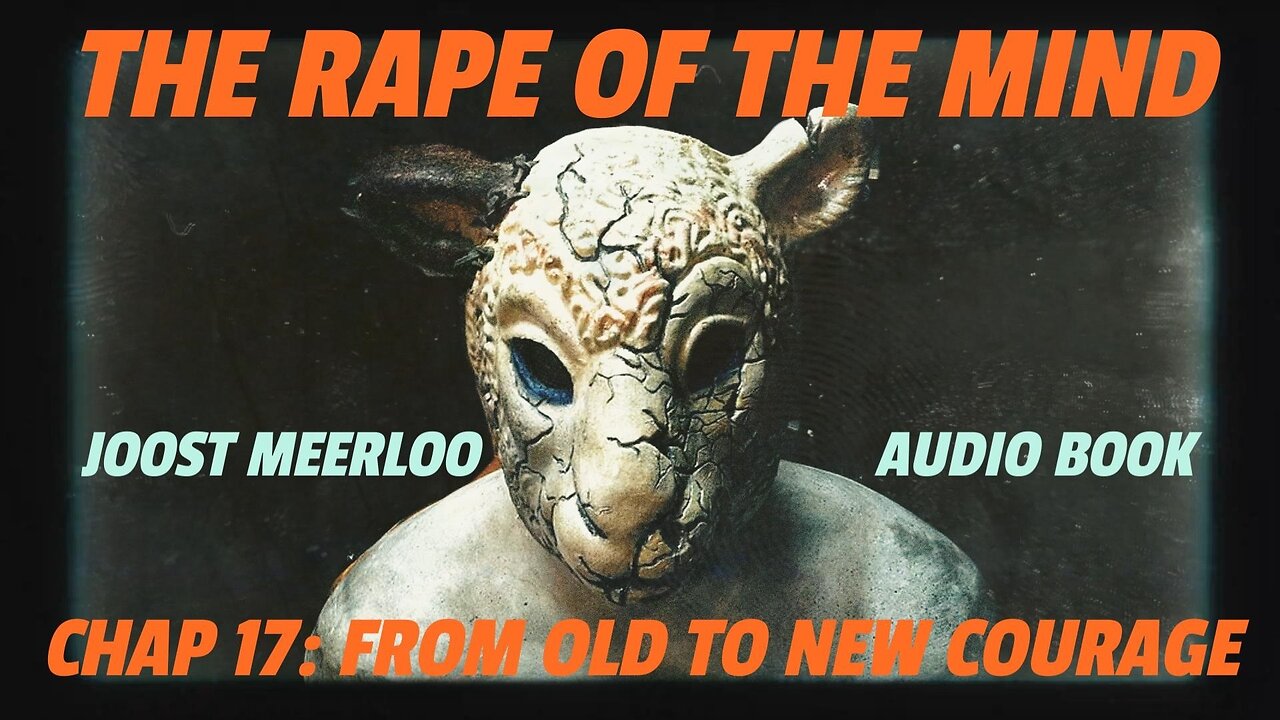 Rape of the Mind by Joost Meerloo : From Old to New Courage