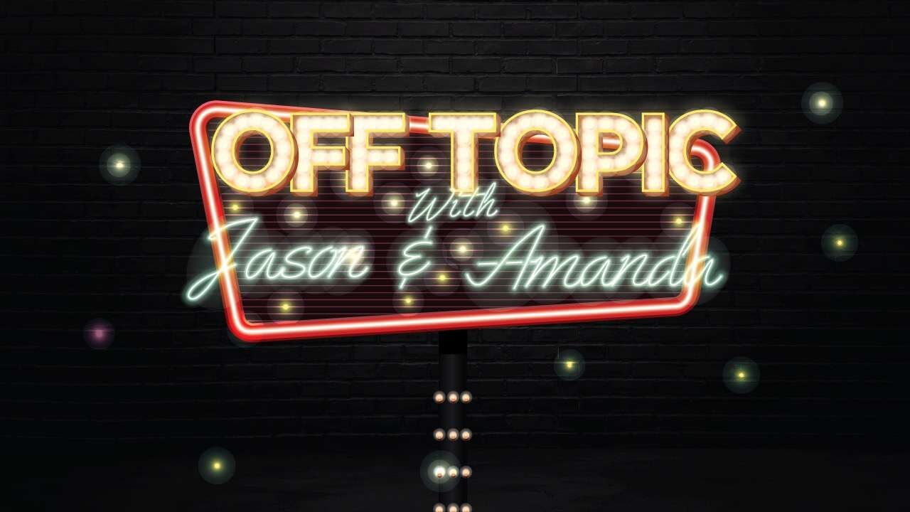 Off Topic with Jason and Amanda