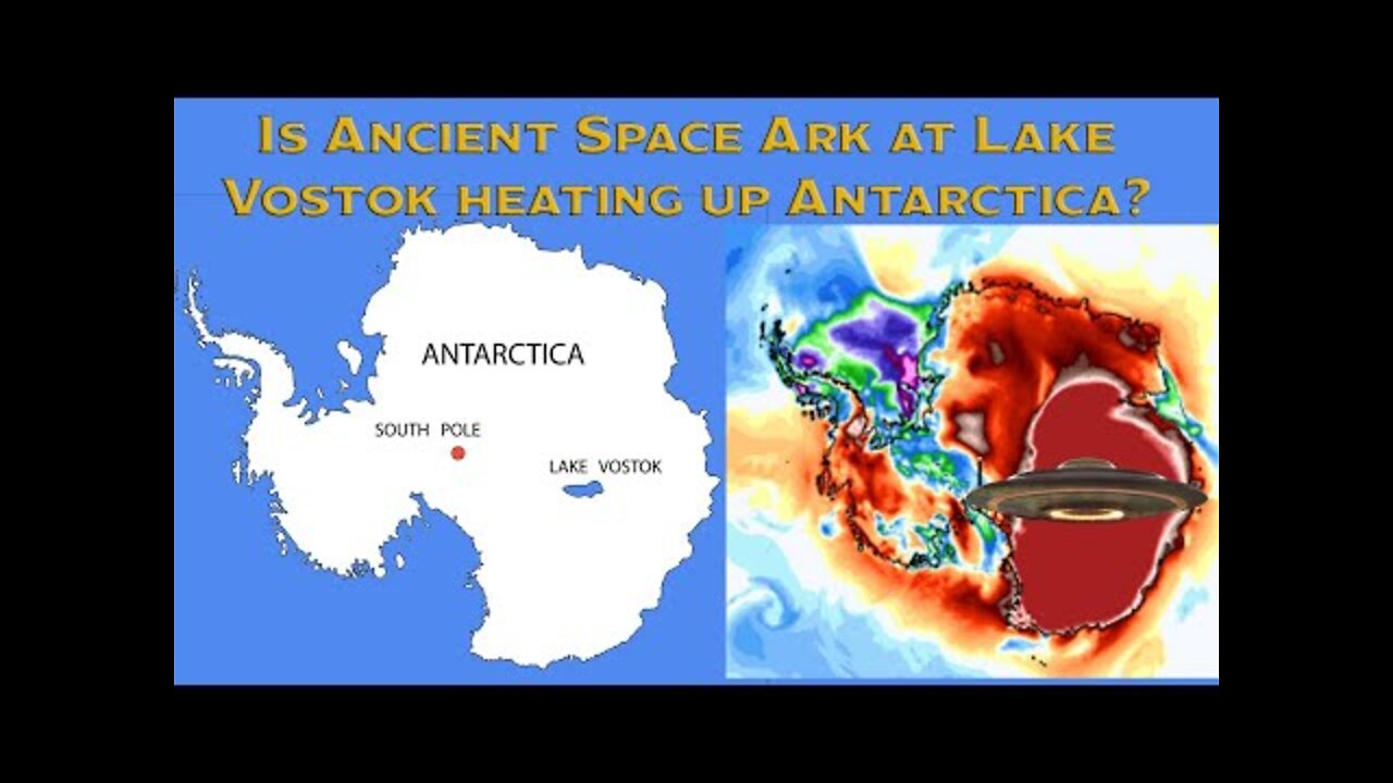 Space Ark at Lake Vostok HEATING UP Antarctica & MELTING the ICE!