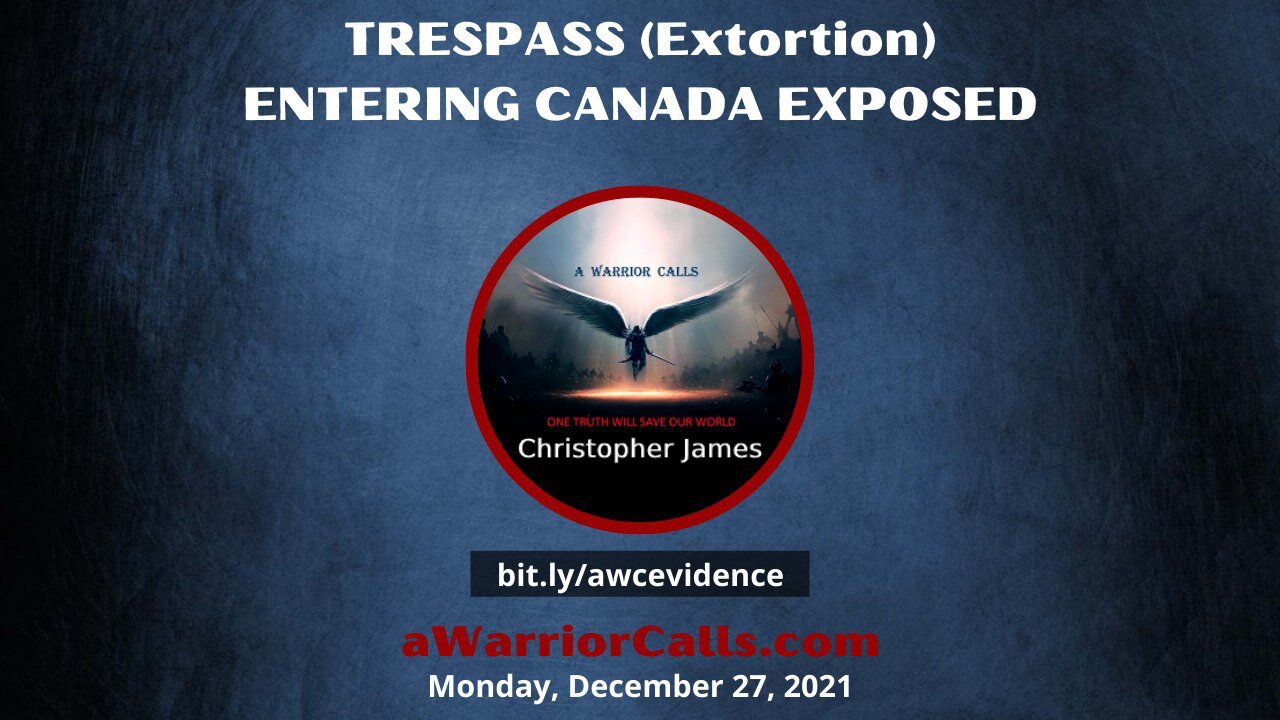 Trespass (Extortion) Entering Canada Exposed