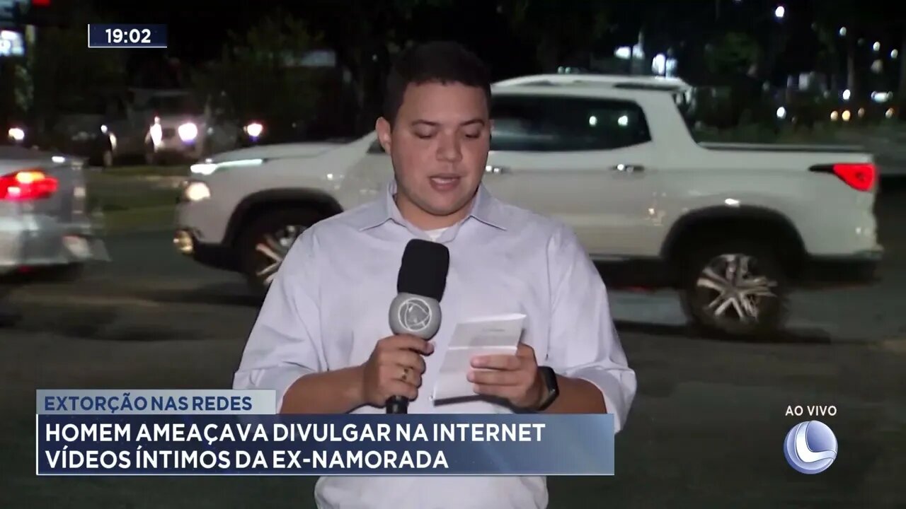 Extorsão nas redes: Homem ameaçava divulgar na internet vídeos íntimos da ex-namorada