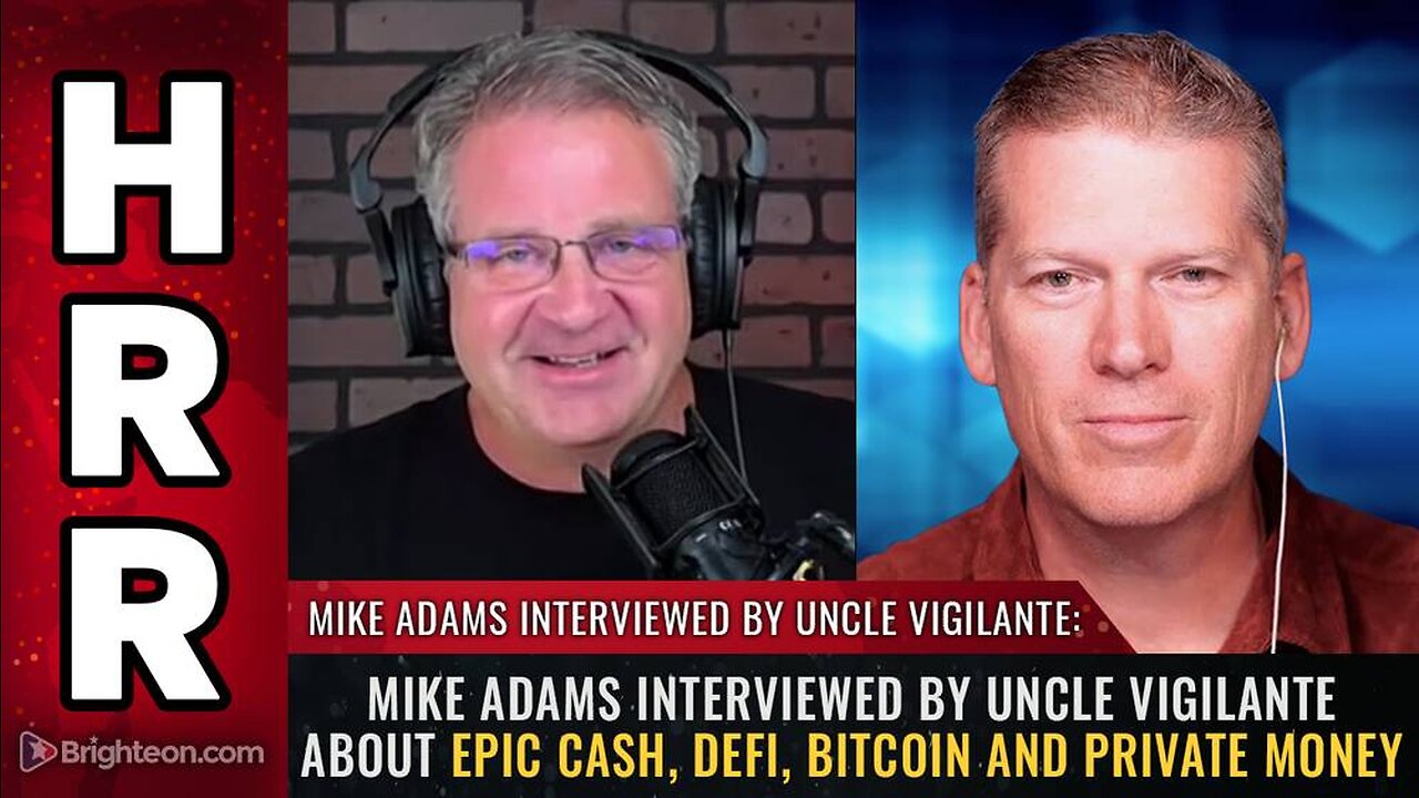 Mike Adams interviewed by Uncle Vigilante about Epic Cash, DeFi, Bitcoin and PRIVATE MONEY