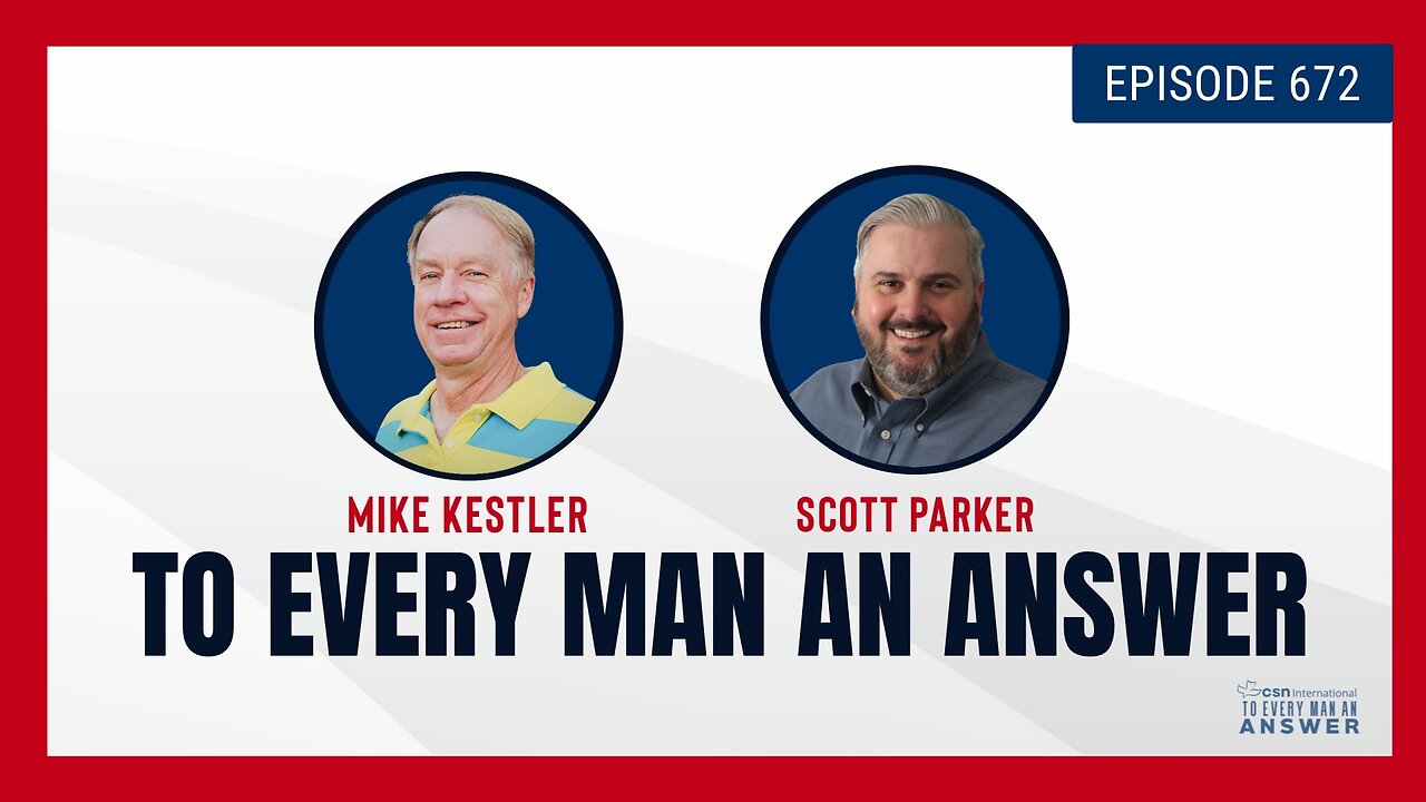 Episode 672 - Pastor Mike Kestler and Pastor Scott Parker on To Every Man An Answer