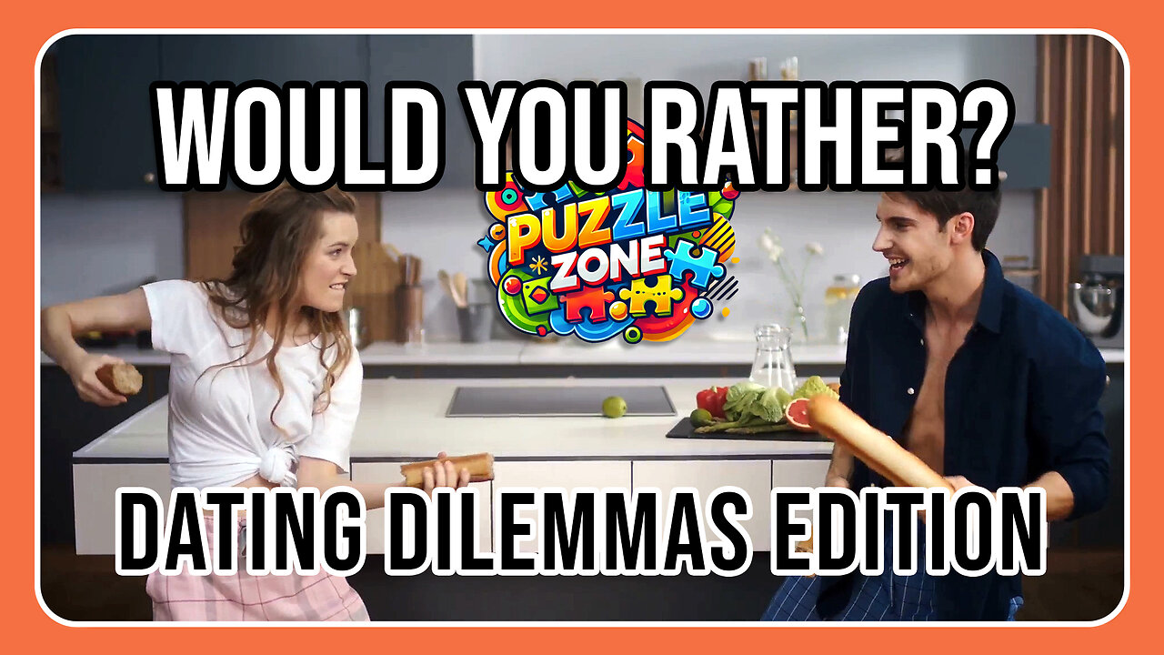 Would You Rather: Dating Dilemmas Edition