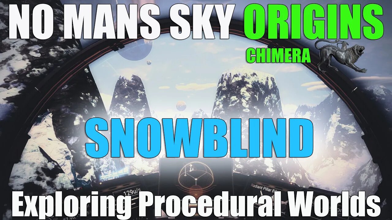 NO MANS SKY I ORIGINS I CHIMERA I Exploring Procedural Worlds I SNOWBLIND
