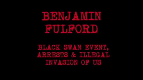 Benjamin Fulford HUGE INTEL - Black Swan Event INCOMING!