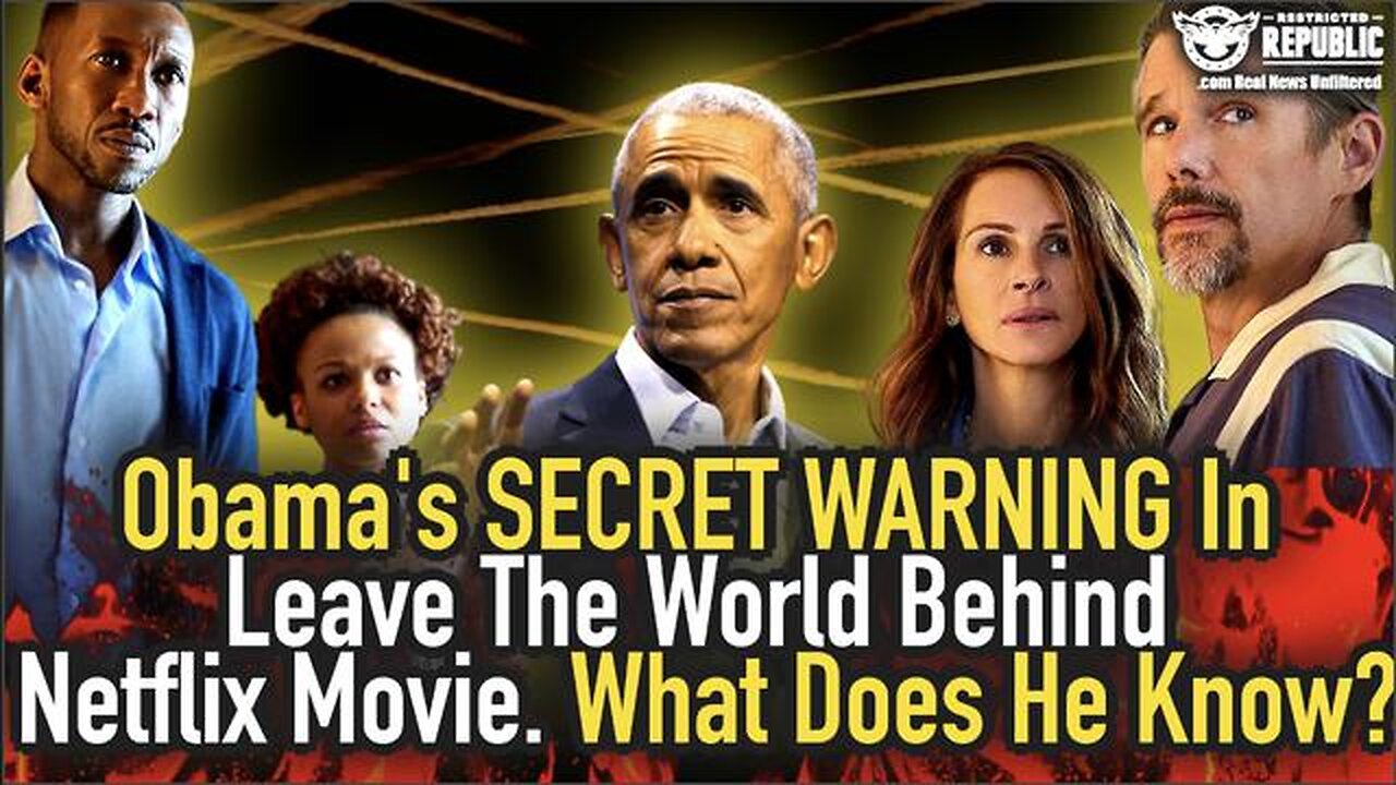 OBAMA’S SECRET WARNING IN 'LEAVE THE WORLD BEHIND,' NETFLIX MOVIE! WHAT DOES HE KNOW THAT WE DON’T?