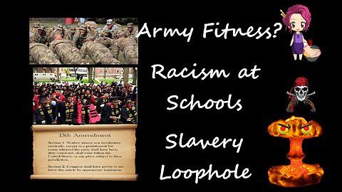 Army Fitness? Racism at Schools Slavery Loophole 23 06 27