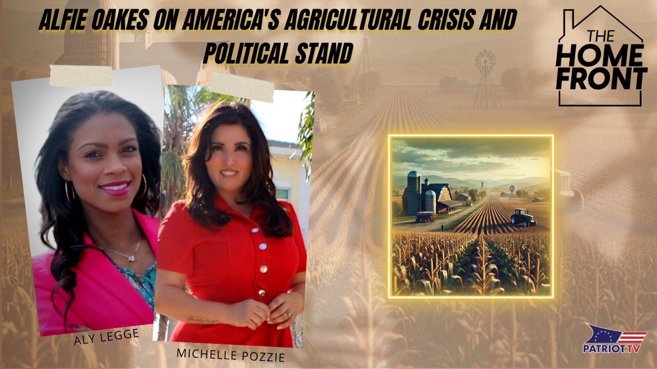 Alfie Oakes on America's Agricultural Crisis and Political Stand