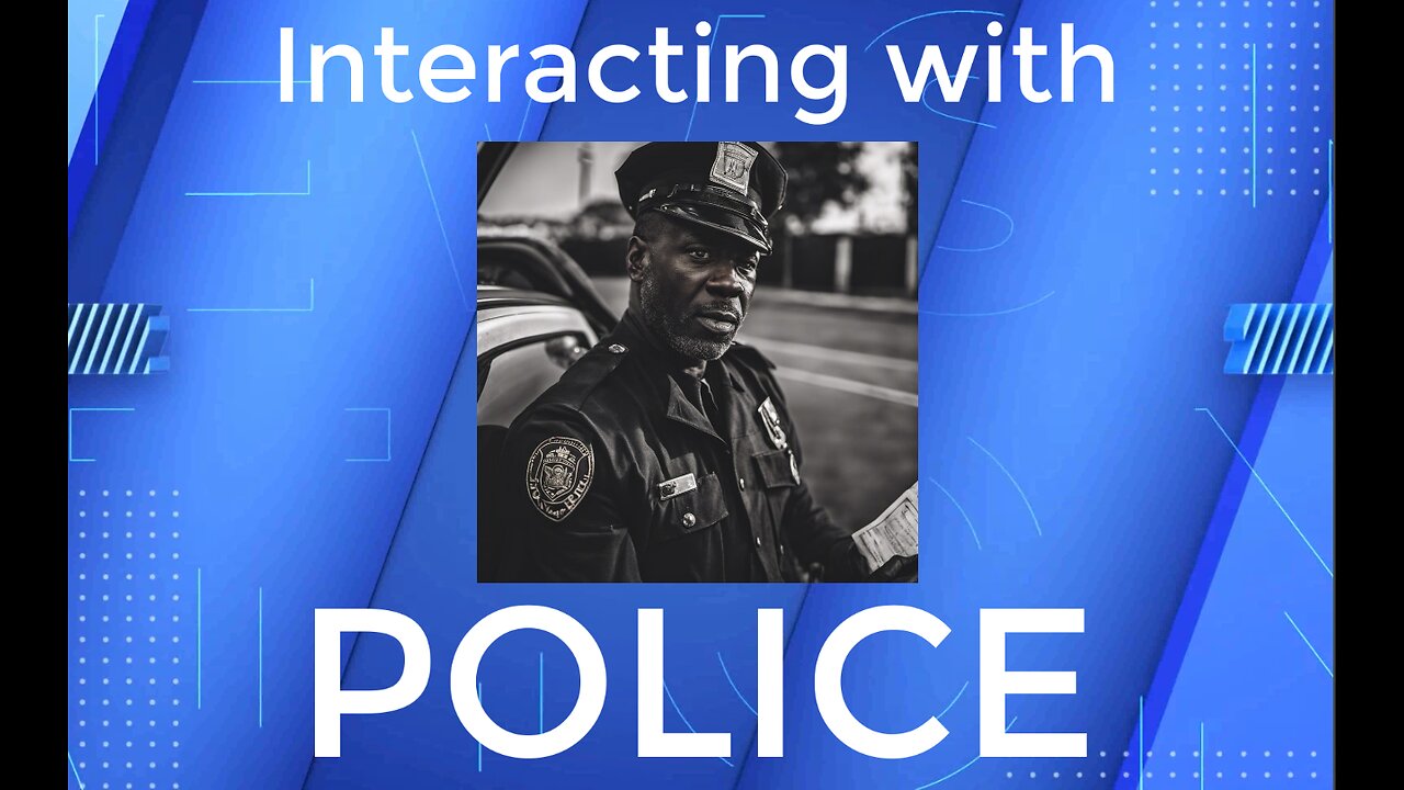 Interacting with the Police - It's not that difficult