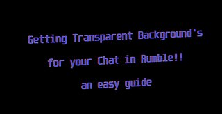 Getting Transparent Backgrounds for your Chat window when streaming!!