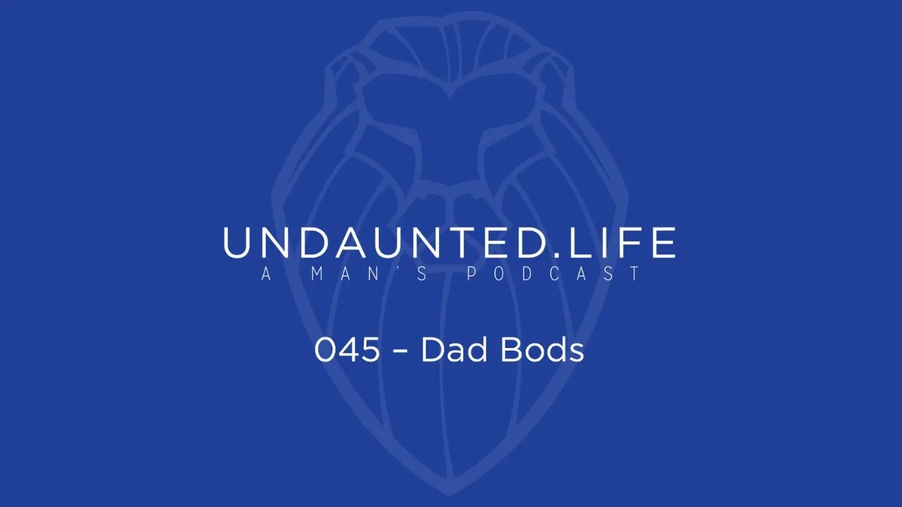 045 - Dad Bods