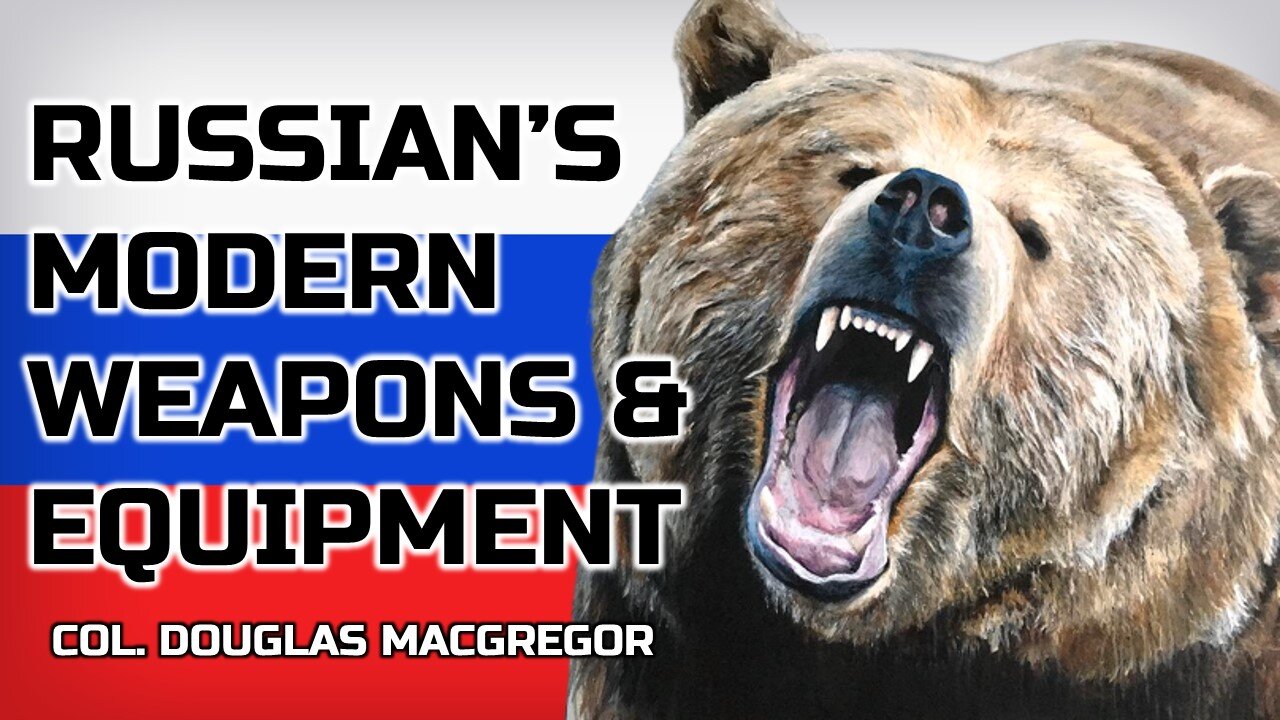 Russia Modern Weapons and Equipment | Col Douglas Macgregor | Ukraine War | Russia Energy War