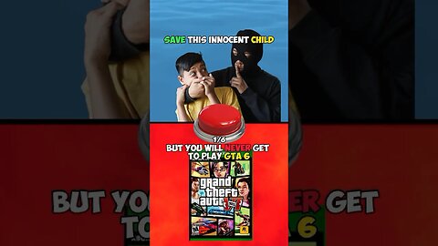 Save Kid or Never Play GTA 6