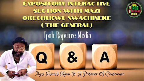 Q & A : Expository Interactive Section With Mazi Okechukwu Nwachineke ( THE GENERAL) Apr 4, 2022