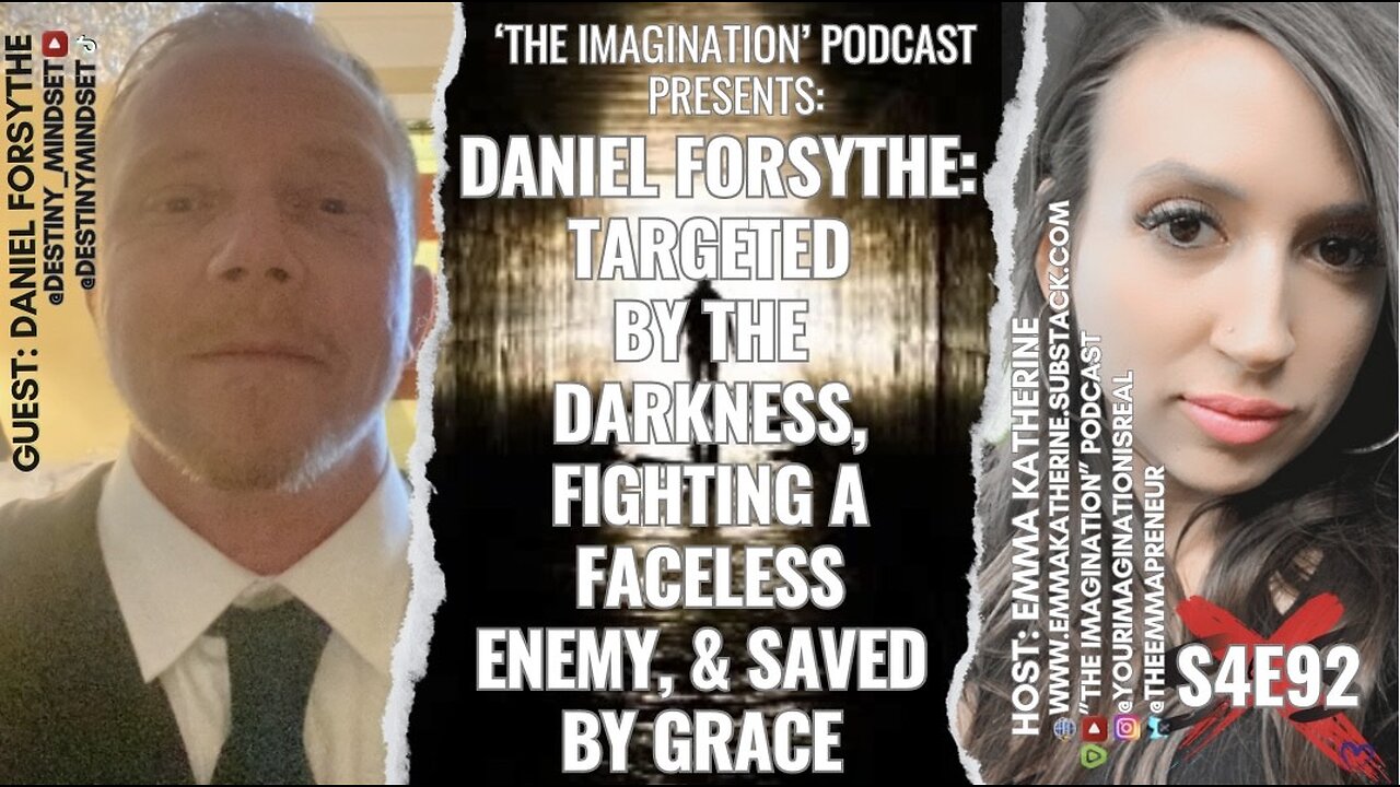 S4E92 | Daniel Forsythe - Targeted by the Darkness, Fighting a Faceless Enemy, & Saved by Grace