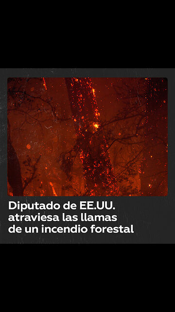 Diputado estadounidense sobrevive a un incendio forestal