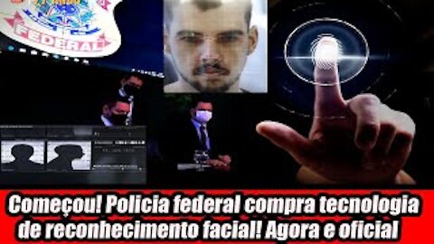 Começou! Policia federal compra reconhecimento facial! Agora e oficial!