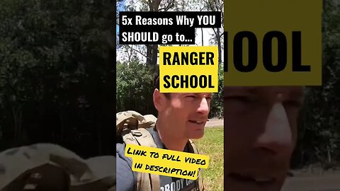 RANGER SCHOOL: 5x Reasons YOU SHOULD Go!!