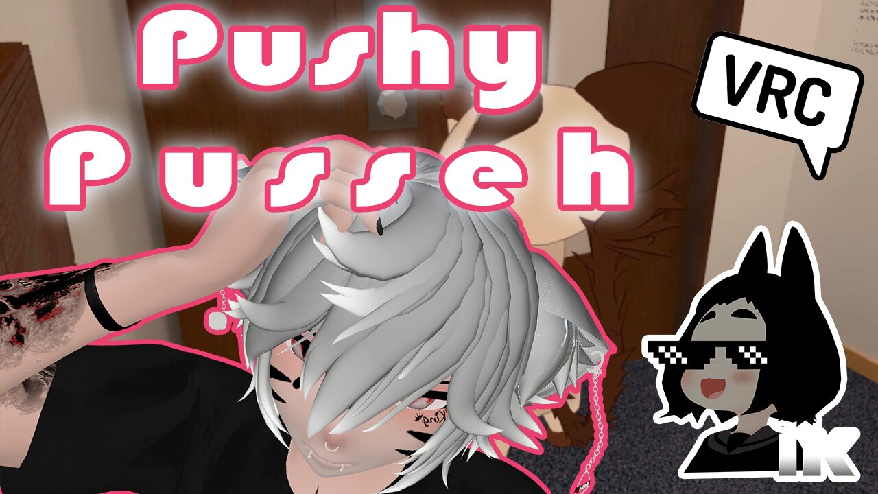 Pushy Pusseh【VRChat Cinematic】