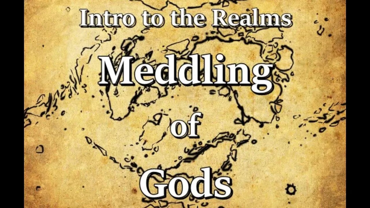 Intro to the Realms S3E12 - Meddling of Gods