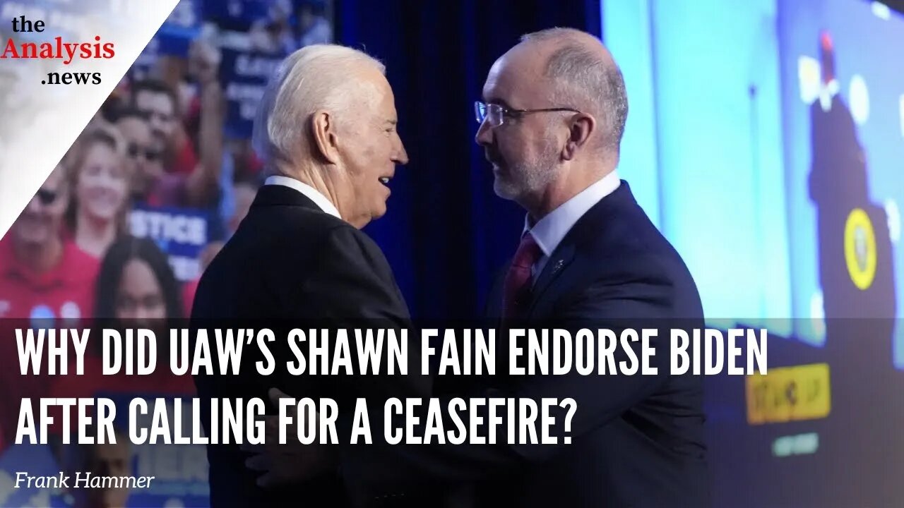 Why did UAW’s Shawn Fain Endorse Biden After Calling for a Ceasefire? - Frank Hammer