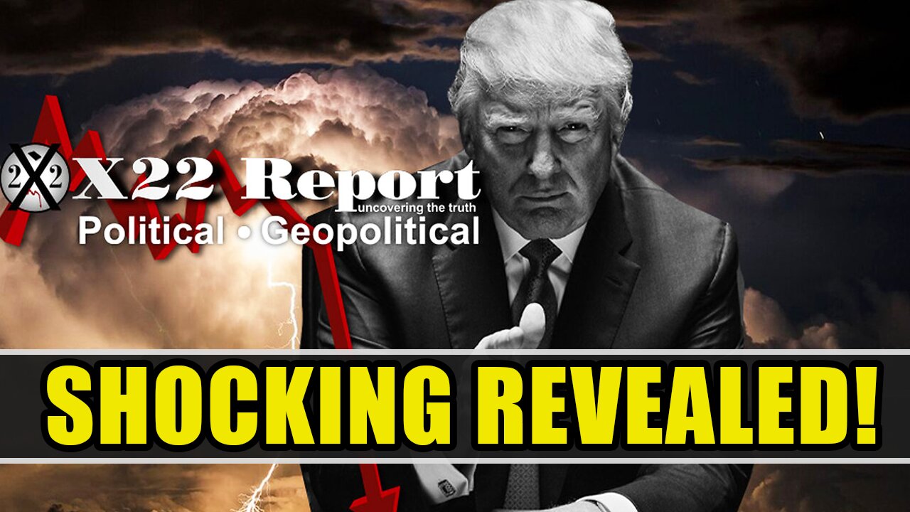 X22 Report Today - Trump Makes His Move