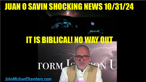 JUAN O SAVIN SHOCKING NEWS 10/31/2024 - IT IS BIBLICAL! NO WAY OUT 💥 BENJAMIN FUFLORD