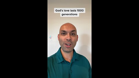 God’s love lasts 1000 generations