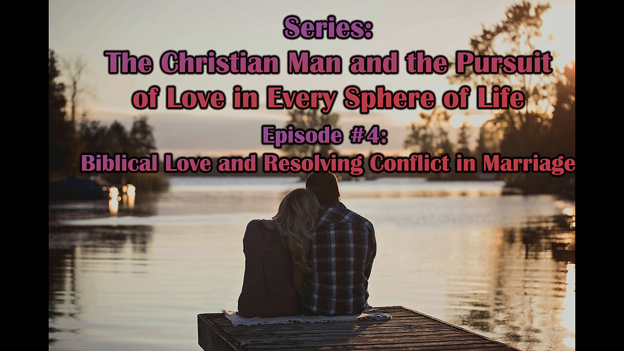 Biblical Love and Resolving Conflict in Marriage
