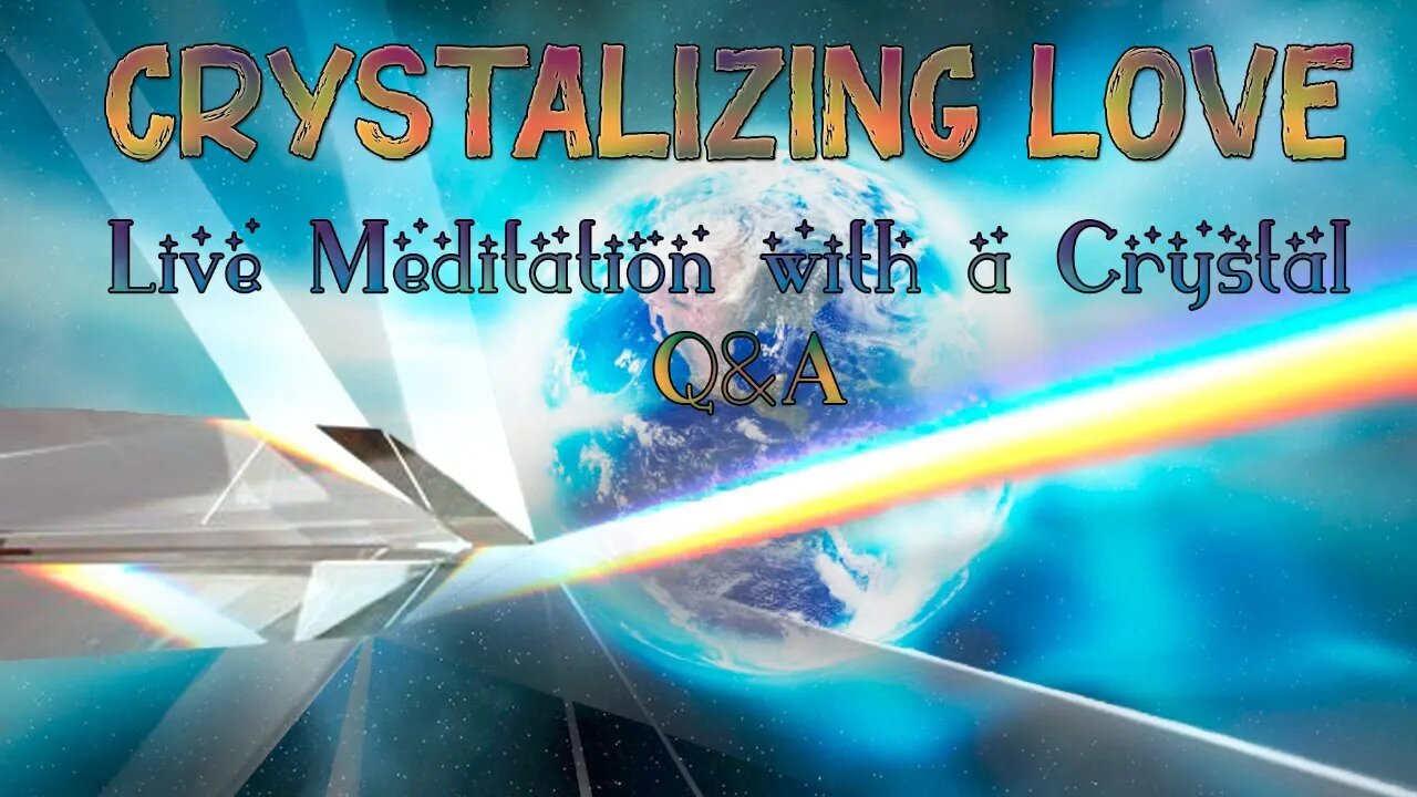 Crystalizing Love - Live meditation and Q&A