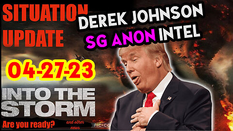 Situation Update 04/27/23 ~ Trump Return - Q Post - White Hats Intel ~ Derek Johnson Decode. SGAnon