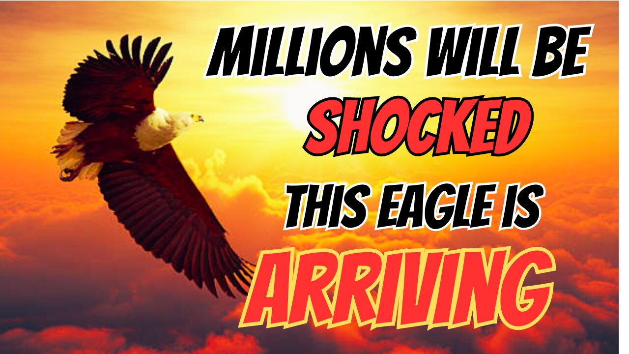 Millions Will Be Shocked! This Eagle is Arriving!