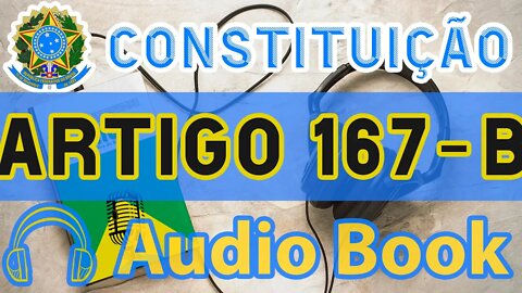 Artigo 167-B DA CONSTITUIÇÃO FEDERAL - Audiobook e Lyric Video Atualizados 2022 CF 88