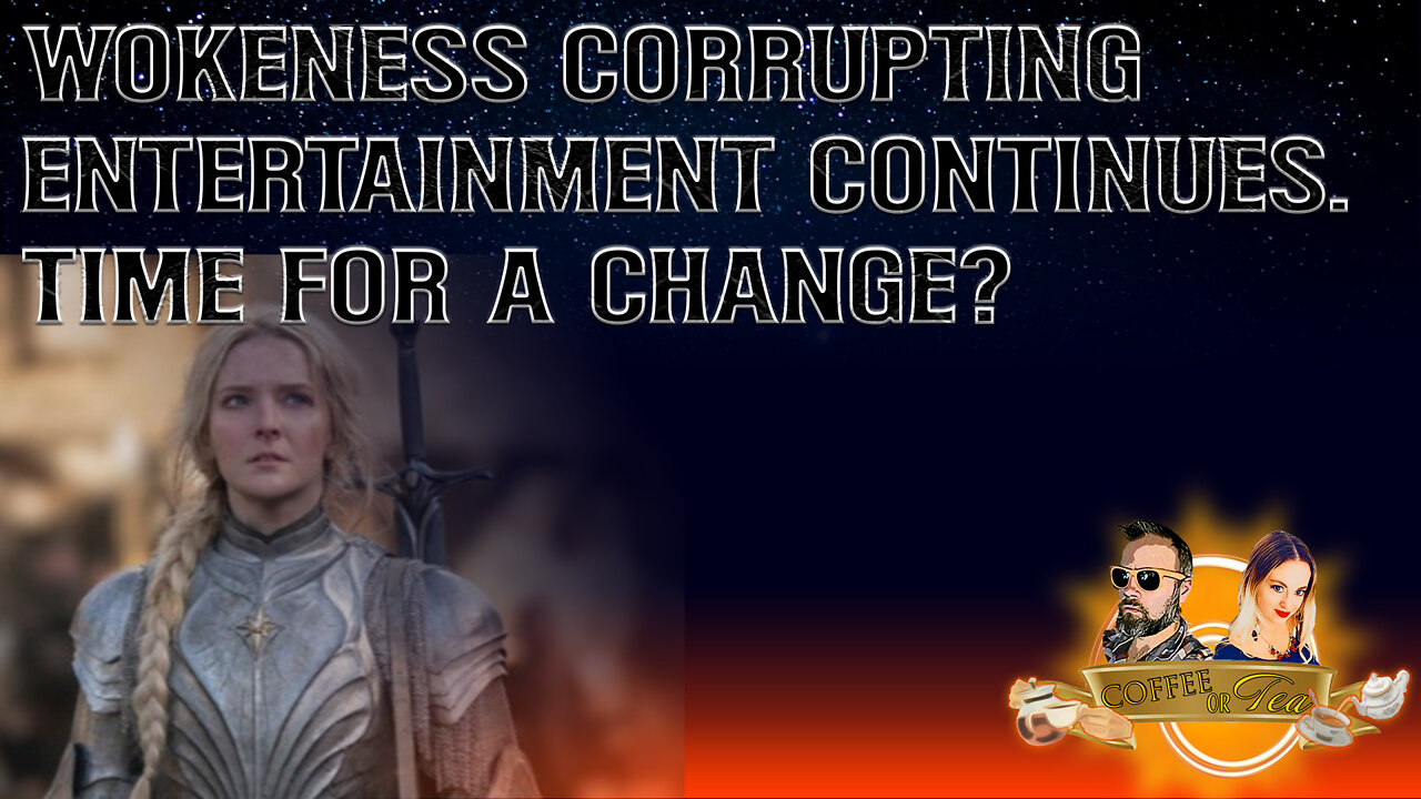 Coffee or Tea - Shot of Espresso - Wokeness Corrupts Entertainment Again, LOTR the Latest Victim