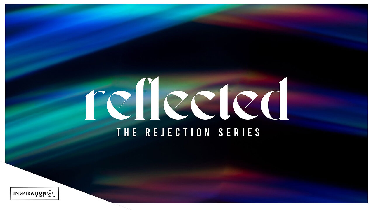 The Rejection Series: Reflection // January 28, 2024