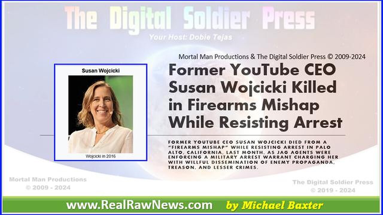 Former YouTube CEO Susan Wojcicki Killed While Resisting Arrest