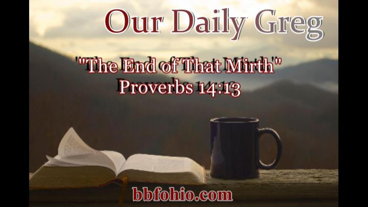 303 "The End of That Mirth" (Proverbs 14:13) Our Daily Greg