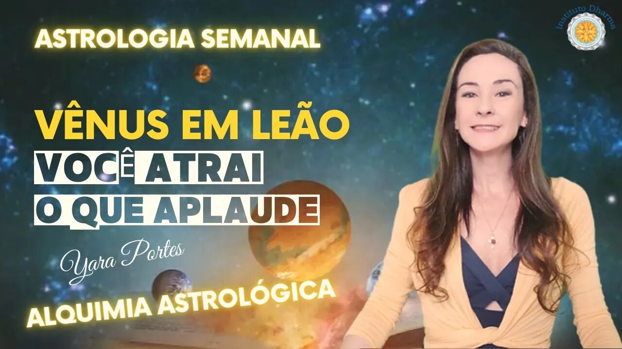 Astrologia Semanal 12 a 18/8 - Lua Cheia; Vênus em Leão / Alquimia Astrológica / Curso Astrologia