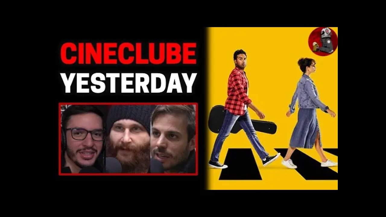 CineClube: YESTERDAY com Humberto Rosso, Daniel Varella e Deco Machado | Planeta Podcast Ep.186