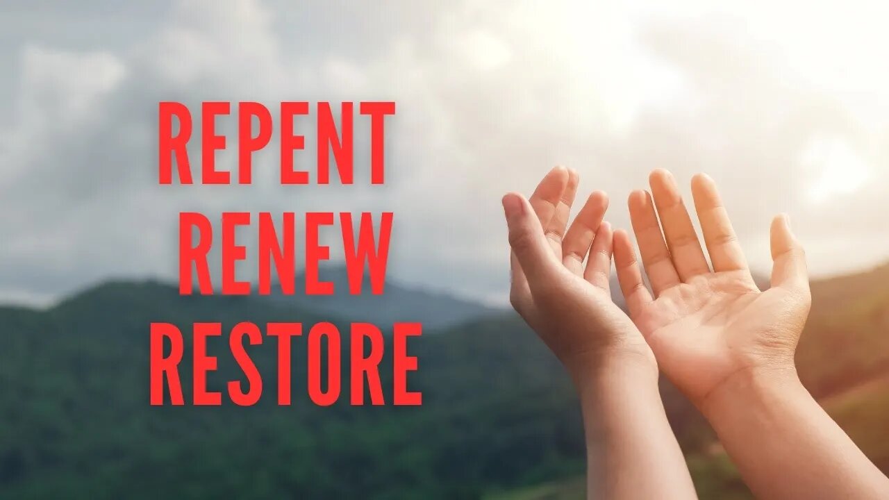 Repent Renew Restore 10/24/22023