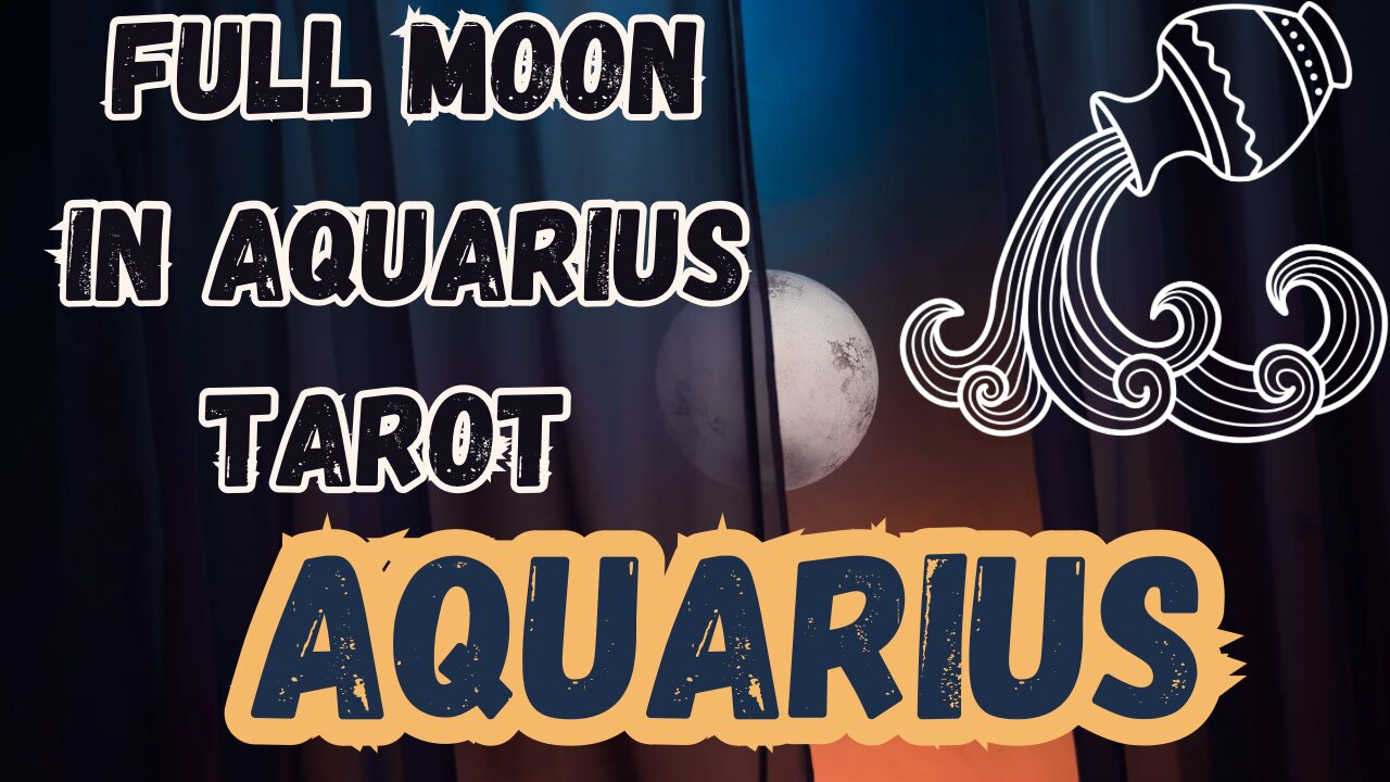 AQUARIUS ♒️- Full Moon in Aquarius Tarot reading