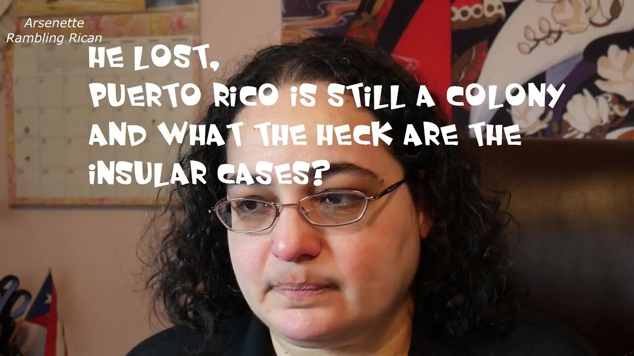 He lost, Puerto Rico is still a colony and what the heck are the Insular Cases?