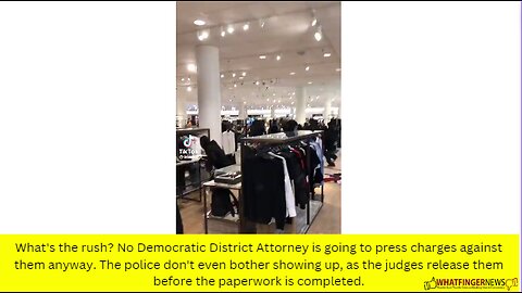 What's the rush? No Democratic District Attorney is going to press charges against them anyway.