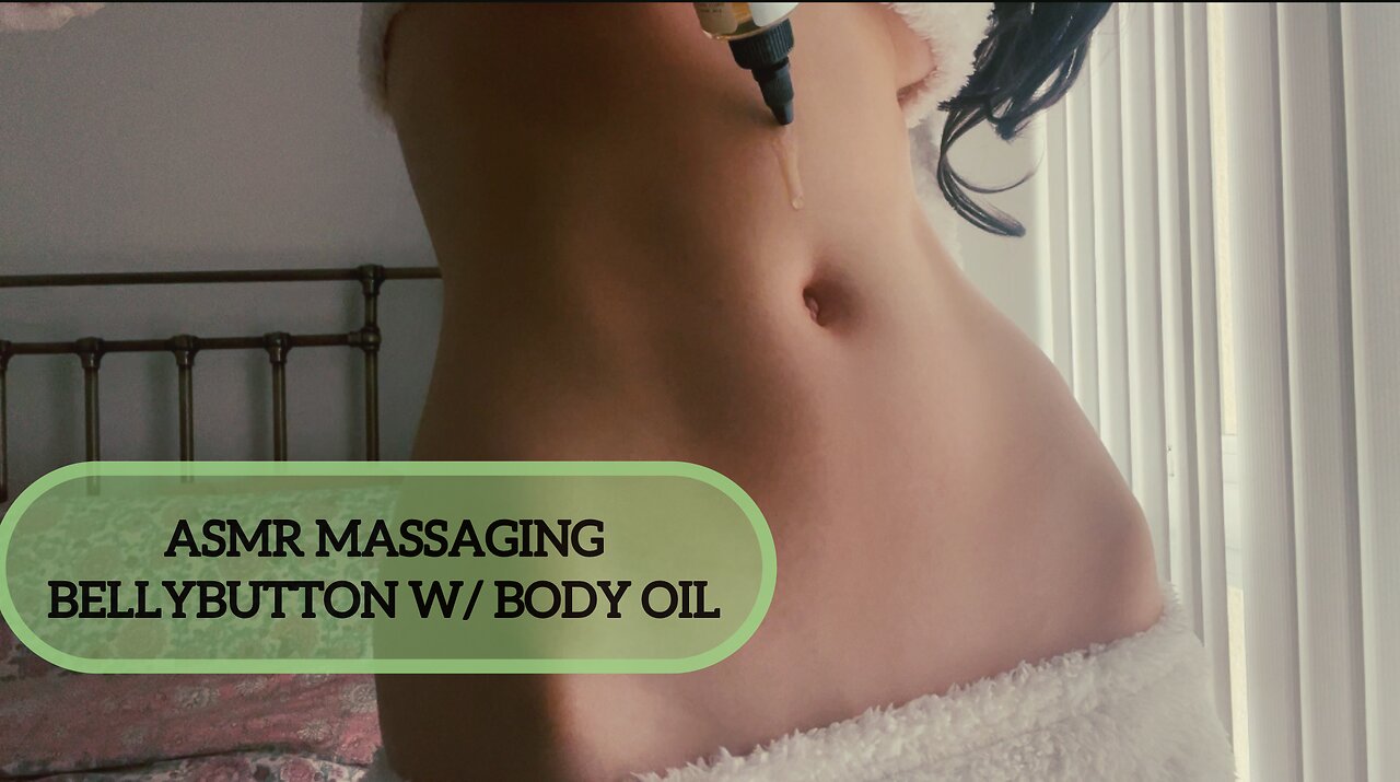 ASMR Massaging Belly and Bellybutton w Body Oil